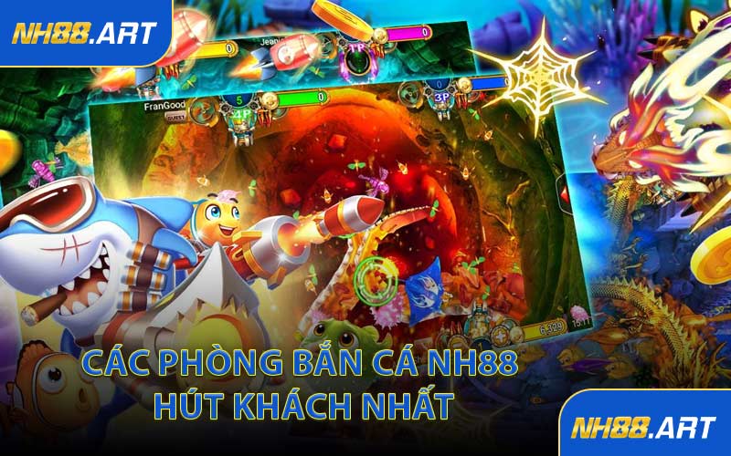 Các Phòng Bắn Cá NH88 Hút Khách Nhất