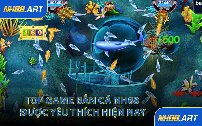Top Game Bắn Cá NH88 Được Yêu Thích Hiện Nay